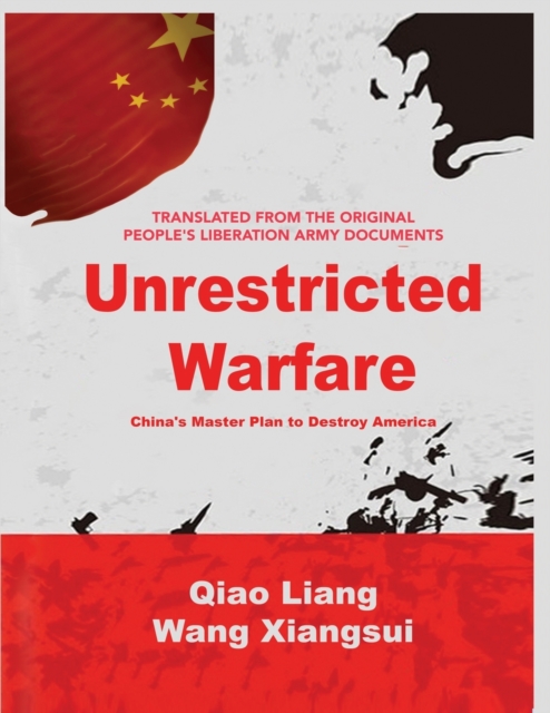 Unrestricted Warfare : China's Master Plan to Destroy America, Paperback / softback Book