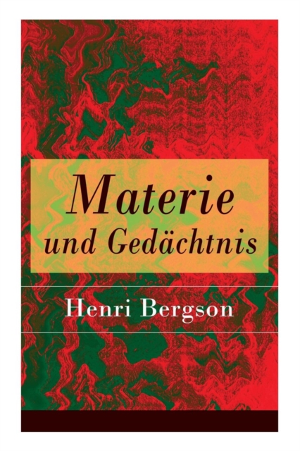 Materie und Ged chtnis : Eine Abhandlung  ber die Beziehung zwischen K rper und Geist, Paperback / softback Book
