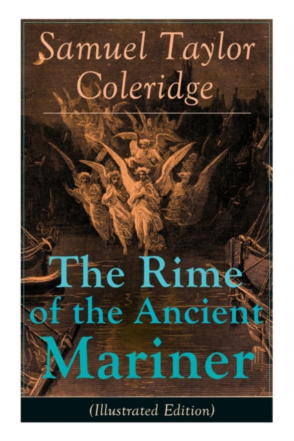 The Rime of the Ancient Mariner (Illustrated Edition) : The Most Famous Poem of the English literary critic, poet and philosopher, author of Kubla Khan, Christabel, Lyrical Ballads, Conversation Poems, Paperback / softback Book