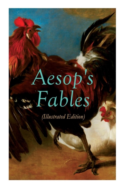 THE Aesop's Fables (Illustrated Edition) : Amazing Animal Tales for Little Children, Paperback / softback Book