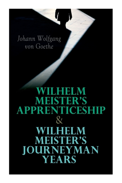 Wilhelm Meister's Apprenticeship & Wilhelm Meister's Journeyman Years, Paperback / softback Book