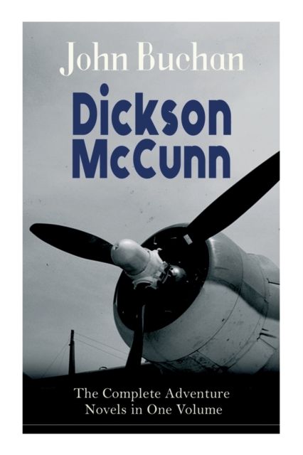Dickson McCunn - The Complete Adventure Novels in One Volume : The 'Gorbals Die-hards' Book Set: Huntingtower + Castle Gay + The House of the Four Winds (Mystery & Espionage Classics), Paperback / softback Book