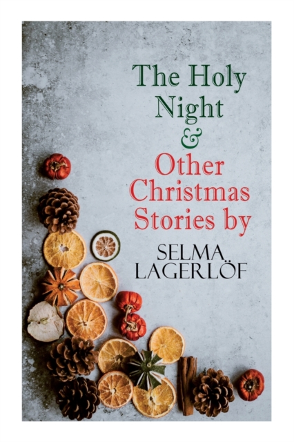 The Holy Night & Other Christmas Stories by Selma Lagerlof : Christmas Specials Series, Paperback / softback Book