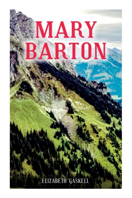 Mary Barton : A Tale of Manchester Life, with Author's Biography, Paperback / softback Book