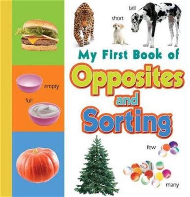My First Book of Opposites & Sorting, Board book Book