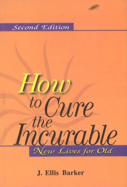 How to Cure the Incurable : New Lives for Old: 2nd Edition, Paperback / softback Book