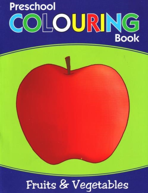 Preschool Colouring Book : Fruits & Vegetables, Paperback / softback Book