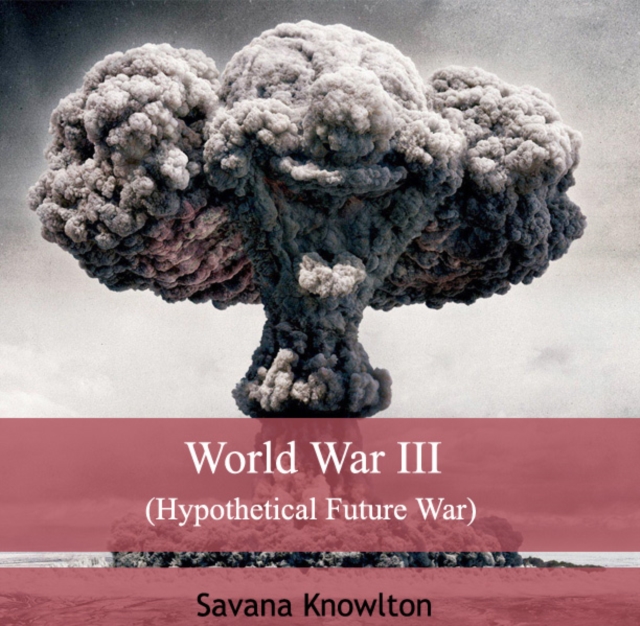 World War III (Hypothetical Future War), PDF eBook