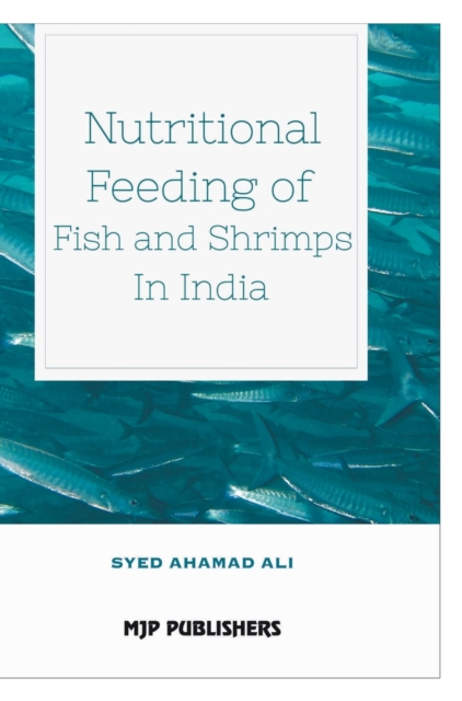 Nutritional Feeding of Fish and Shrimps in India, Hardback Book