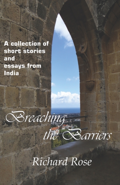 Breaching the Barriers : A collection of short stories and essays from India, Paperback / softback Book