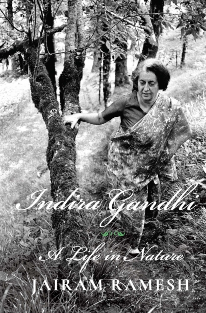 Indira Gandhi : A Life in Nature, Hardback Book