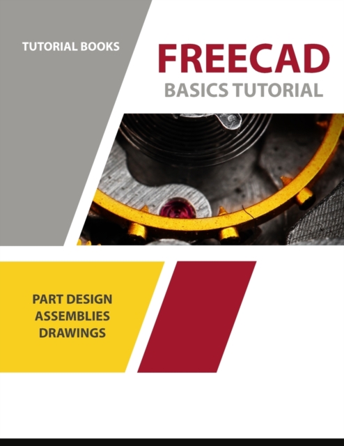 FreeCAD Basics Tutorial : For Windows, Paperback / softback Book