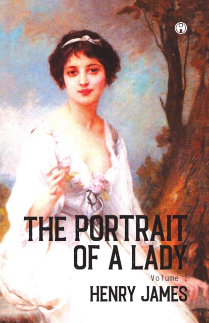 THE PORTRAIT OF A LADY Volume I, Paperback / softback Book