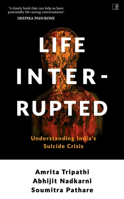 Life, Interrupted : Understanding India's Suicide Crisis, EPUB eBook