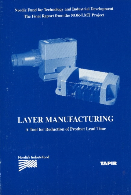 Layer Manufacturing : Volume 2 -- A Tool for Reduction of Product Lead Time, Paperback / softback Book