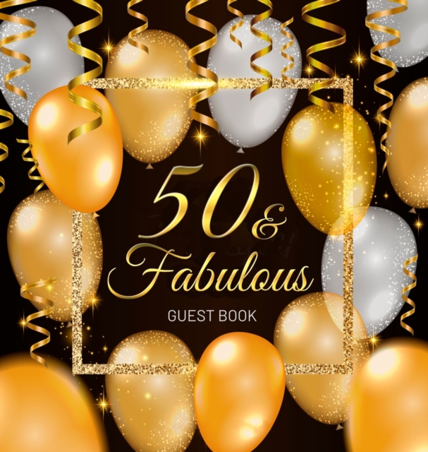 50th Birthday Guest Book : Keepsake Memory Journal for Men and Women Turning 50 - Hardback with Black and Gold Themed Decorations & Supplies, Personalized Wishes, Sign-in, Gift Log, Photo Pages, Hardback Book
