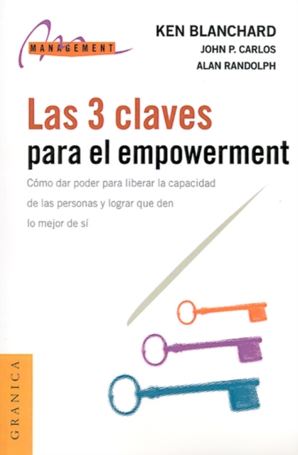 Las 3 Claves Para El Empowerment: Como Dar Poder Para Liberar La Capacidad De Las Personas y Lograr Que Den Lo Mejor De SI, Paperback Book