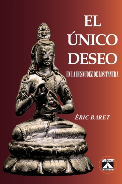 El Unico Deseo : En La Desnudez de Los Tantra, Paperback / softback Book