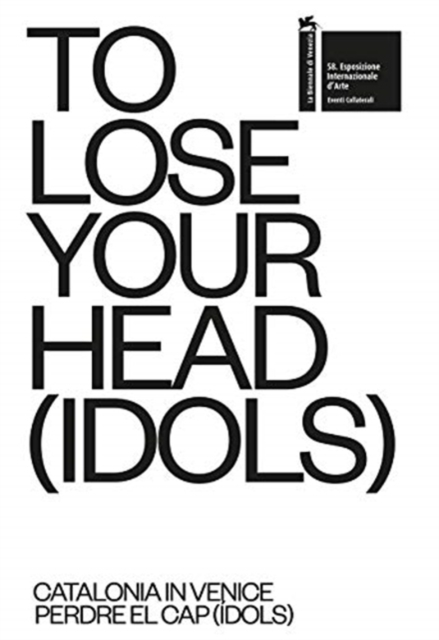 TO LOSE YOUR HEAD (IDOLS) - Catalonia in Venice, Paperback / softback Book