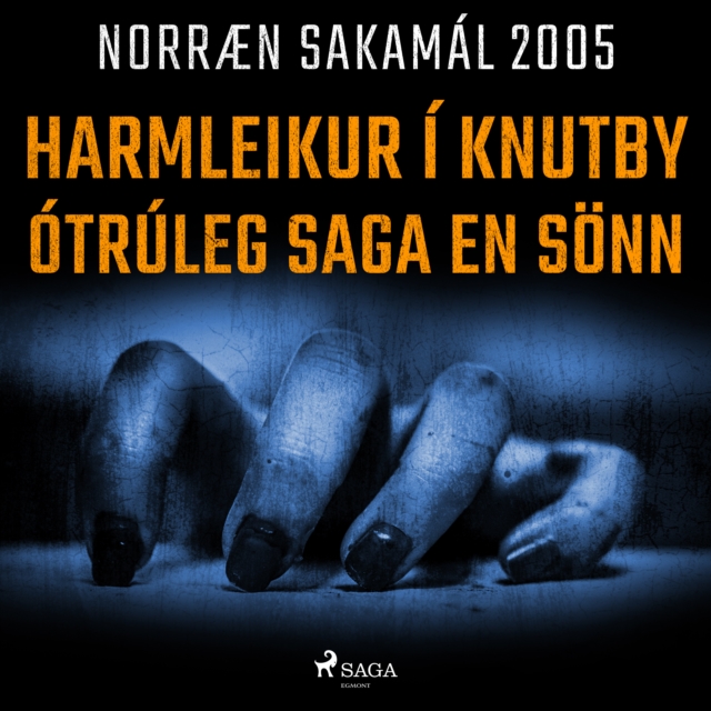 Harmleikur i Knutby - otruleg saga en sonn : Norraen Sakamal 2005, eAudiobook MP3 eaudioBook