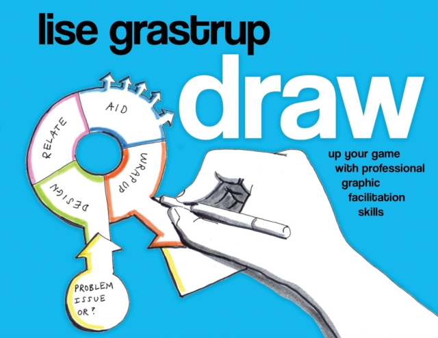 Draw : Up Your Game with Professional Graphic Facilitation Skills, Paperback / softback Book