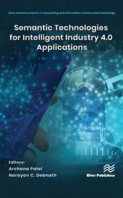 Semantic Technologies for Intelligent Industry 4.0 Applications, Hardback Book