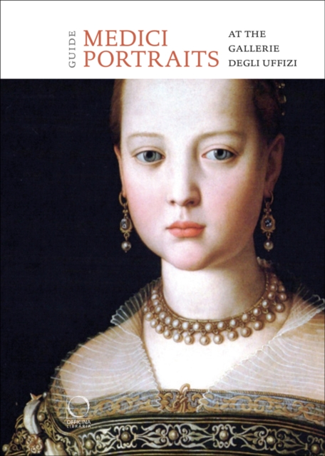 The Medici Portraits : At the Uffizi and Galleria Palatina, Paperback / softback Book