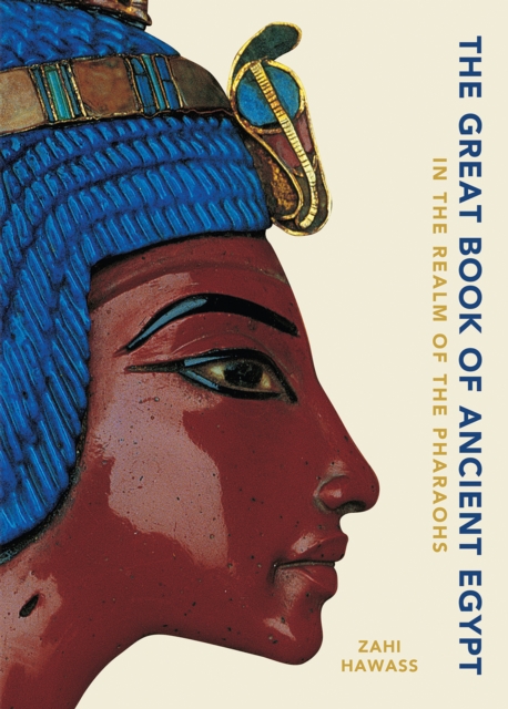 The Great Book of Ancient Egypt : In the Realm of the Pharaohs, Hardback Book