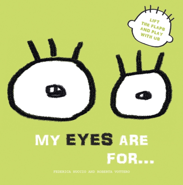 My Eyes are for... : Lift the Flaps and Play With Us, Board book Book