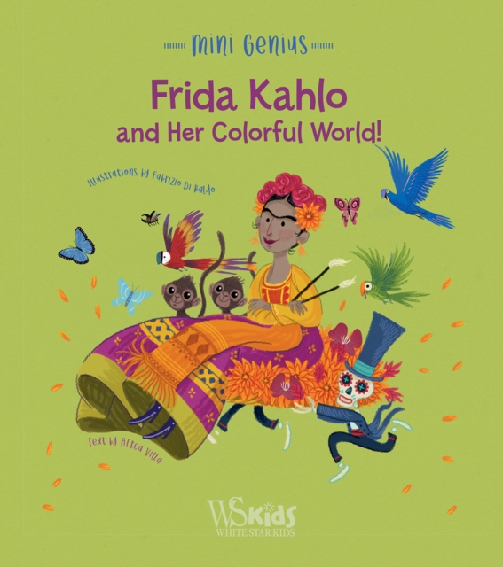Frida Kahlo and her Colorful World! : Mini Genius, Hardback Book