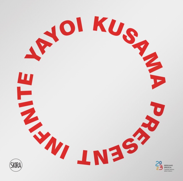 Yayoi Kusama: Infinite Present, Hardback Book