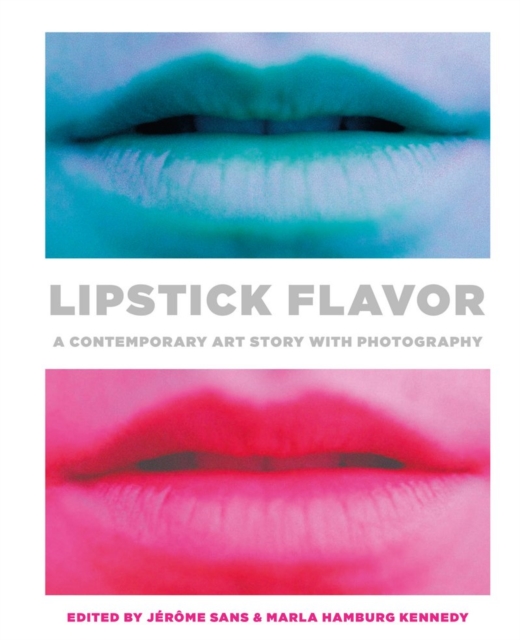 Lipstick Flavor : A Contemporary Art Story with Photography, Hardback Book