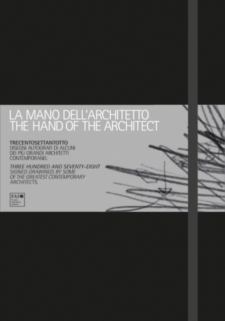 The Hand of the Architect : Three Hundred and Seventy-Eight Signed Drawings by Some of the Greatest Contemporary Architects., Hardback Book