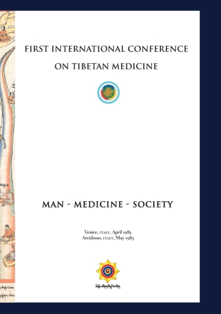 First International Conference of Tibetan Medicine : Man - Medicine - Society, Paperback / softback Book