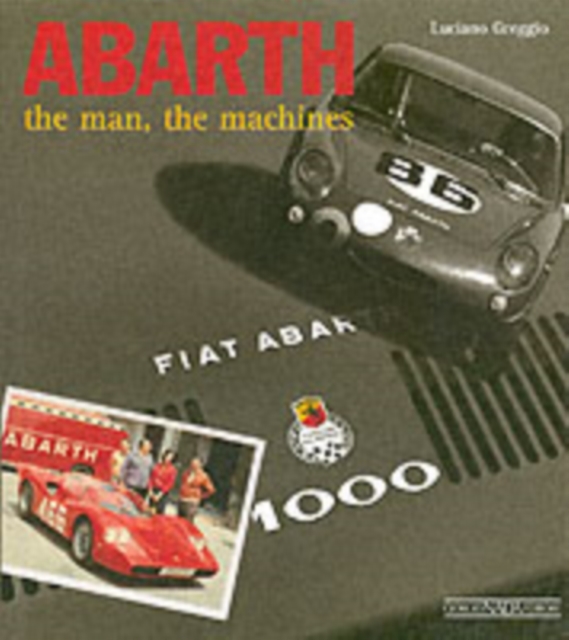 Abarth : The Man, the Machines, Hardback Book