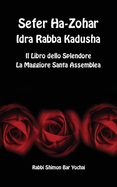 Sefer Ha-Zohar, Idra Rabba Kadusha - Il Libro Dello Splendore, La Santa Maggiore Assemblea, Hardback Book