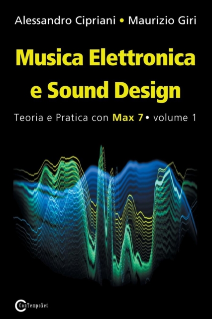 Musica Elettronica e Sound Design - Teoria e Pratica con Max 7 - Volume 1 (Terza Edizione), Paperback / softback Book