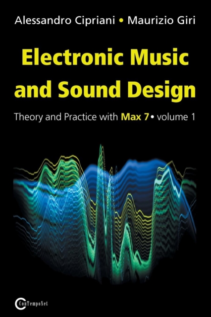 Electronic Music and Sound Design : Theory and Practice with Max 7 Vol1, Paperback / softback Book