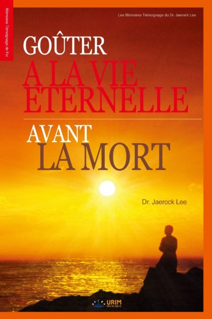 Gouter a la Vie Eternelle avant la Mort : Gouter a la Vie Eternelle avant la Mort (French Edition), Paperback / softback Book