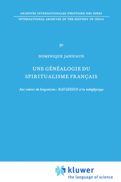 Une Genealogie Du Spiritualisme Francais : Aux Sources Du Bergsonisme: Ravaisson Et La m&Eacute;Taphysique, Paperback / softback Book