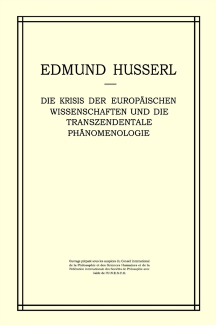 Die Krisis der Europaischen Wissenschaften und die Transzendentale Phanomenologie : Ein Einleitung in die Phanomenologische Philosophie, Hardback Book