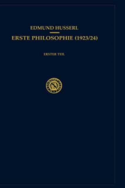 Erste Philosophie (1923/24) : Erster Teil, Kritische Ideengeschichte, Hardback Book