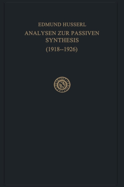Analysen zur Passiven Synthesis : Aus Vorlesungs- und Forschungsmanuskripten 1918-1926, Paperback / softback Book