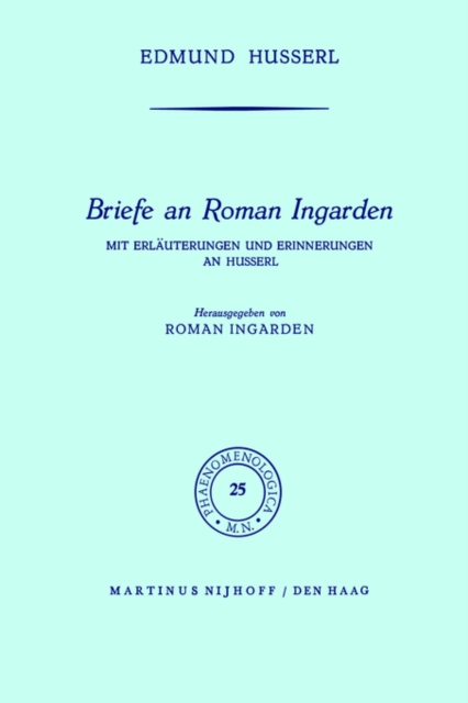 Briefe an Roman Ingarden : Mit Erlauterungen und Erinnerungen an Husserl, Paperback / softback Book