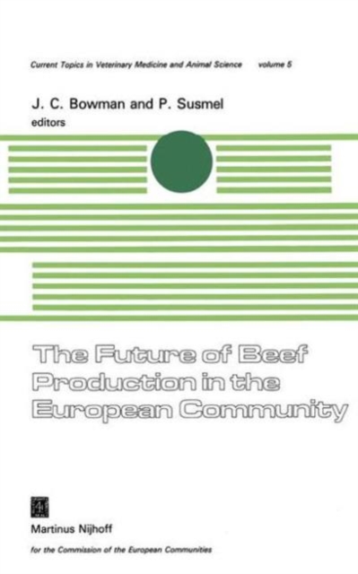 The Future of Beef Production in the European Community : A Seminar in the EEC Programme of Coordination of Research on Beef Production and Land Use, organised by M. Bonsembiante and P. Susmel. With J, Hardback Book