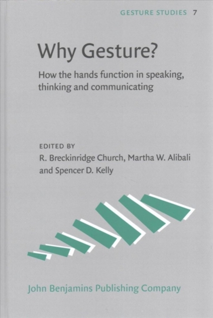 Why Gesture? : How the hands function in speaking, thinking and communicating, Hardback Book