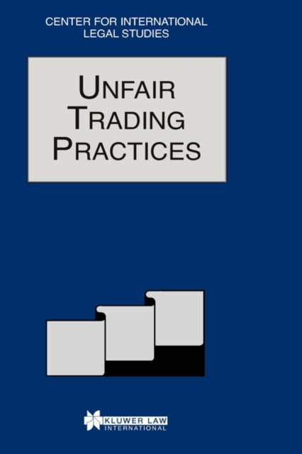 Unfair Trading Practices : The Comparative Law Yearbook of International Business, Hardback Book