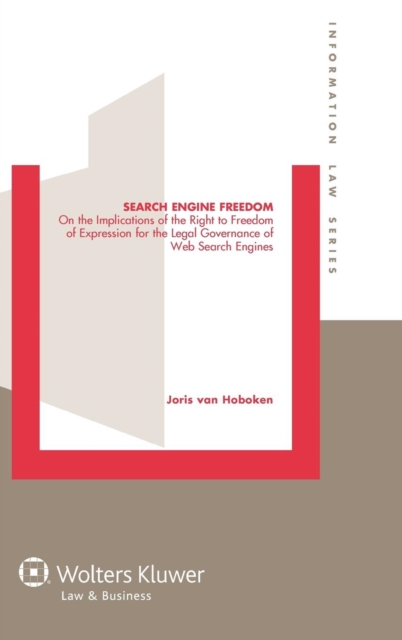 Search Engine Freedom : On the Implications of the Right to Freedom of Expression for the Legal Governance of Web Search Engines, Hardback Book