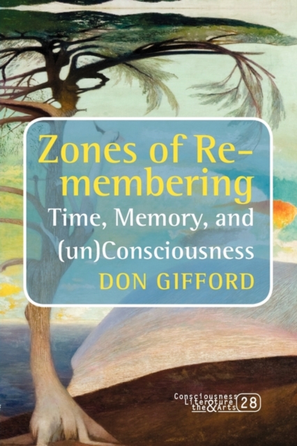 Zones of Re-membering : Time, Memory, and (un)Consciousness, Paperback / softback Book