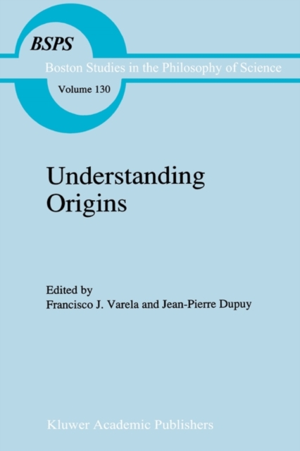 Understanding Origins : Contemporary Views on the Origins of Life, Mind and Society, Paperback / softback Book